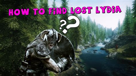 Skyrim Tutorial How To Find Lost Lydia Youtube