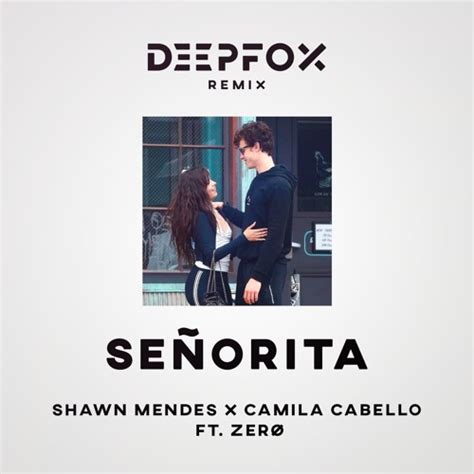Deepfoxmusic Shawn Mendes And Camila Cabello Senorita Deepfox X