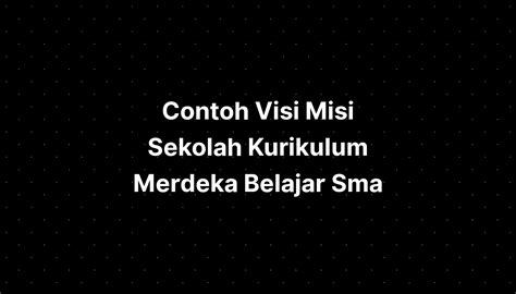 Contoh Visi Misi Sekolah Kurikulum Merdeka Belajar Sma Imagesee