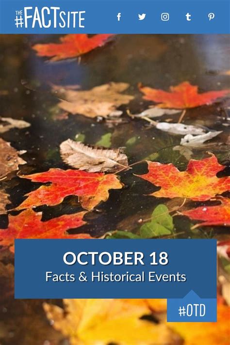 October 18 Facts And Historical Events On This Day The Fact Site