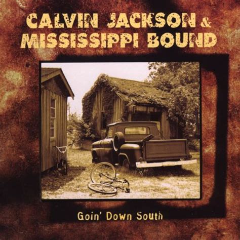 Goin Down South Calvin Jackson And Mississippi Bound Songs Reviews