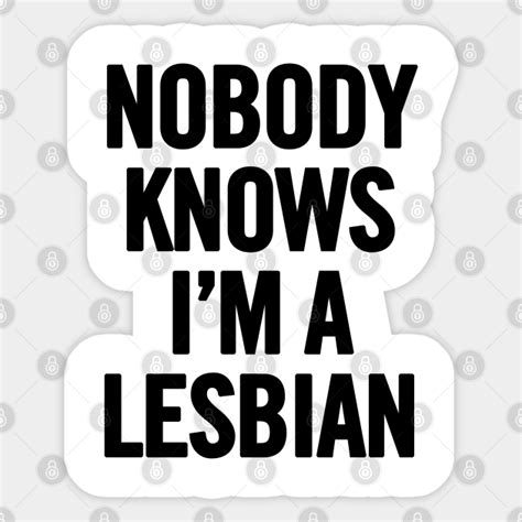 nobody knows i m a lesbian nobody knows im a lesbian sticker teepublic