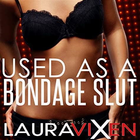Amazon Com Used As A Bondage Slut Audible Audio Edition Laura Vixen T K Love Laura Vixen