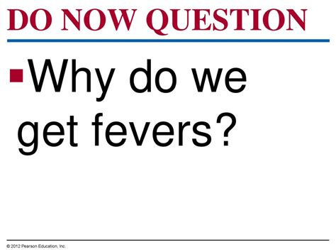 Do Now Question Why Do We Get Fevers © 2012 Pearson Education Inc Ppt