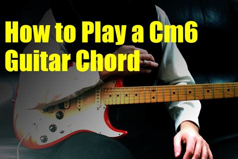 How To Play A Cm6 Guitar Chord Youtube
