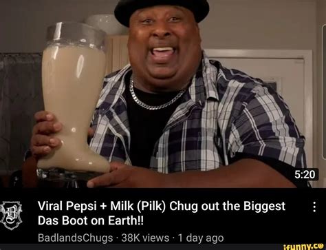 Viral Pepsi Milk Pilk Chug Out The Biggest Das Boot On Earth Badlandschugs Views 1 Day Ago