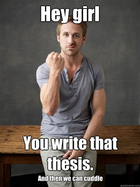Hey Girl You Write That Thesis And Then We Can Cuddle Ryan Gosling Punch Finals Quickmeme