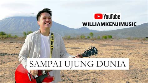 Sampai Ujung Dunia Official William Kenji Official Music Video