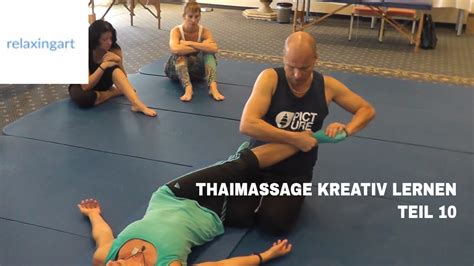 thaimassage kreativ lernen 11 teil komplexe behandlung der unteren extremitäten youtube