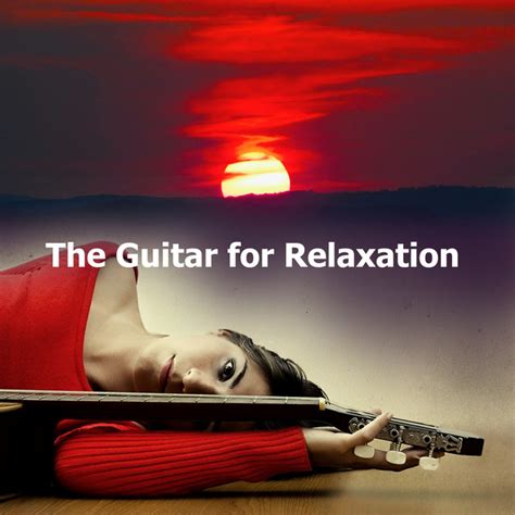 The Guitar For Relaxation Album By Spanish Guitar Spotify