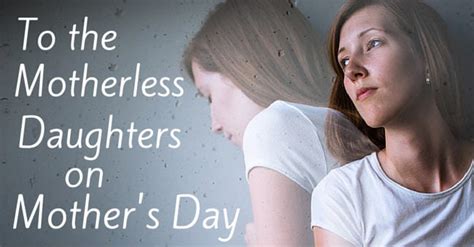 a letter to the motherless daughters on mother s day