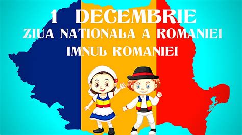 1 Decembrie Si Ziua Romaniei Imnul Romaniei Youtube