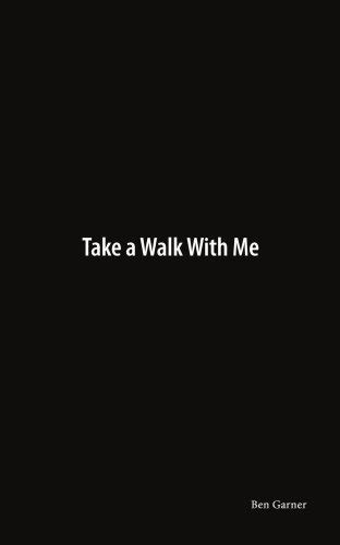 Take A Walk With Me Ben Garner Paperback 1434358879