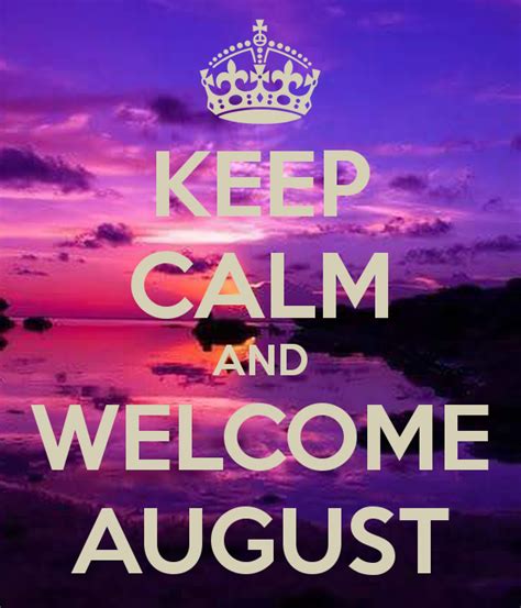 Keep Calm And Welcome August Days And Months Months In A Year August