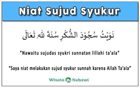 Adapun cara pelaksanaannya itu sama dengan sujud tilawah diluar sholat, perbedaannya hanyalah pada niat, niat sujud syukur : Sujud Syukur : Bacaan Niat, Doa, Tata Cara dan Syaratnya ...