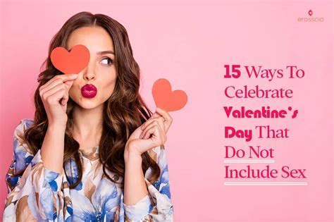 15 Ways To Celebrate Valentine’s Day That Do Not Include Sex Erosscia