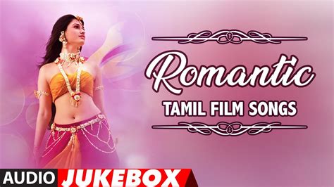 Romantic Tamil Hits Kollywood Romantic Collection All Time Love Hits Super Hits Youtube