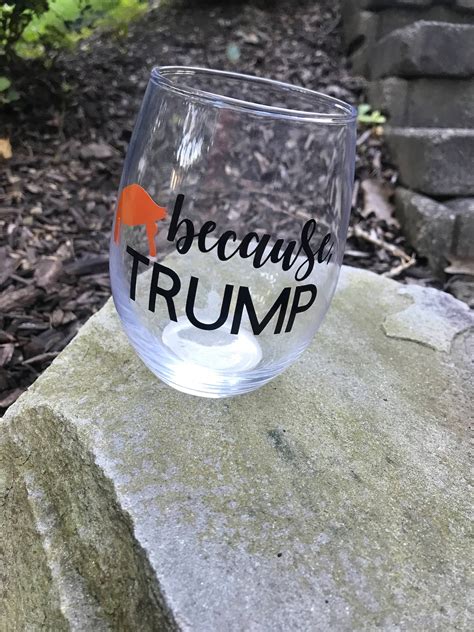 Donald Trump Wine Glass Donald Trump T Because Trump Etsy