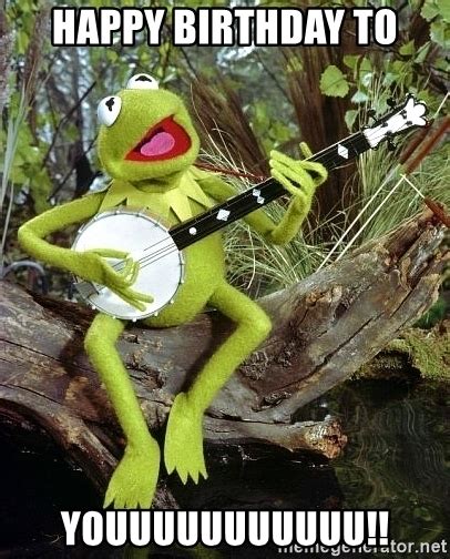 Happy Birthday To Youuuuuuuuuuu Kermit The Frog Banjo Meme Generator