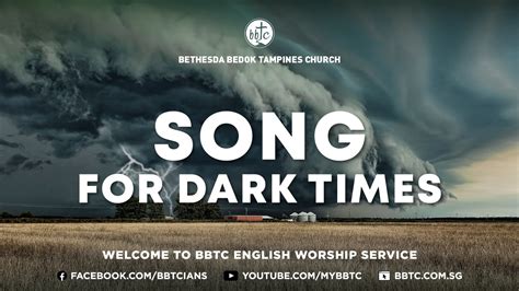 Song For Dark Times Bethesda Bedok Tampines Church