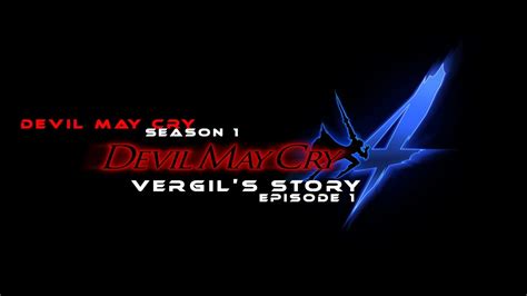 Devil May Cry Season 1 Dmc4 Vergils Story Episode 1 Youtube