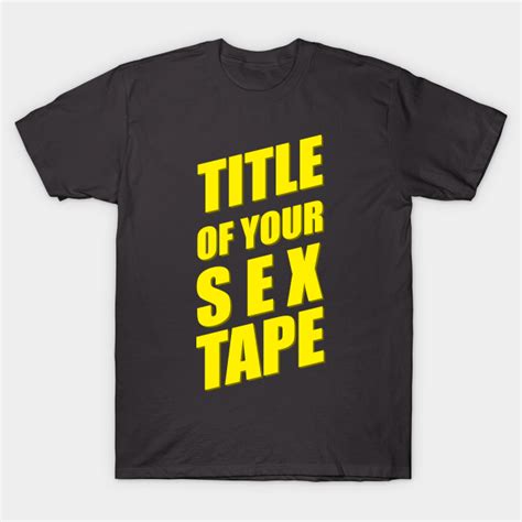 Title Of Your Sex Tape Brooklyn 99 T Shirt Teepublic