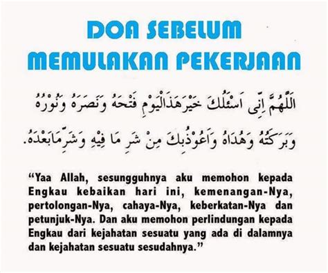 Doa sebelum bekerja terbagi menjadi dua doa, yaitu doa berangkat kerja serta doa ketika akan memulai bekerja. Doa Memulakan Sesuatu Pekerjaan ~ SURIA AMANDA