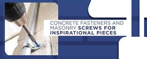 How To Choose And Use Concrete Fasteners And Masonry Screws