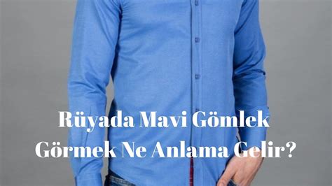 Rüyada Mavi Gömlek Görmek Ne Anlamadır? - YouTube