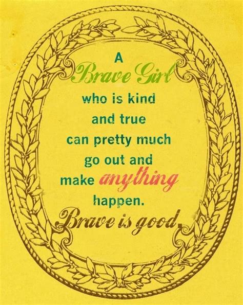 Friendship quotes love quotes life quotes funny quotes motivational quotes inspirational quotes. Brave Girl Quotes. QuotesGram