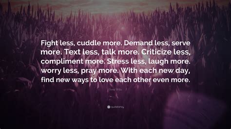 Dave Willis Quote Fight Less Cuddle More Demand Less Serve More