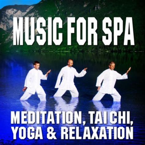 Music For Spa Meditation Tai Chi Yoga And Relaxation By Relaxation And Meditation On Amazon