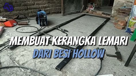 Dimensi keduanya yang cukup stabil pun mencegah keretakkan atau perubahan bentuk. MEMBUAT KERANGKA LEMARI DARI BESI HOLLOW - YouTube