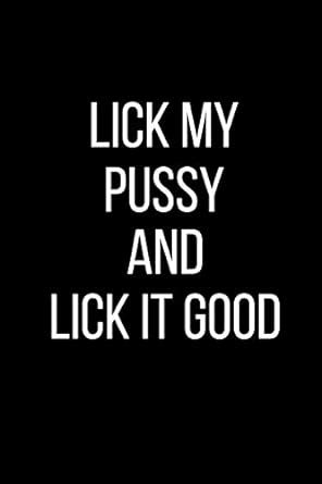 Buy Lick My Pussy And Lick It Good Sexual Blank Lined Journal Pages X Book Online At