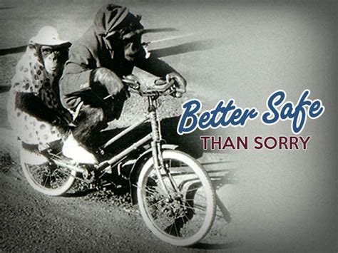 It's better to be safe than sorry. Better Safe than Sorry | NZ On Screen