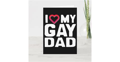 I Love My Gay Dad Card Zazzle