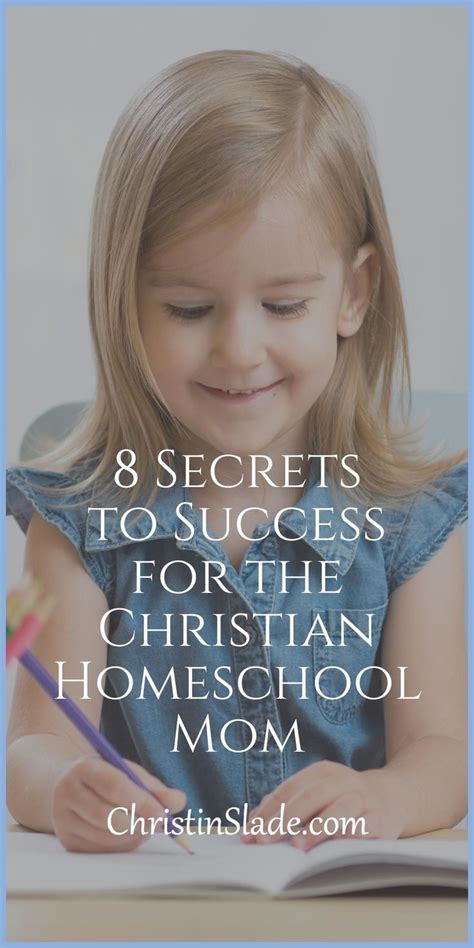 8 Secrets To Success For The Christian Homeschool Mom — Christin Slade