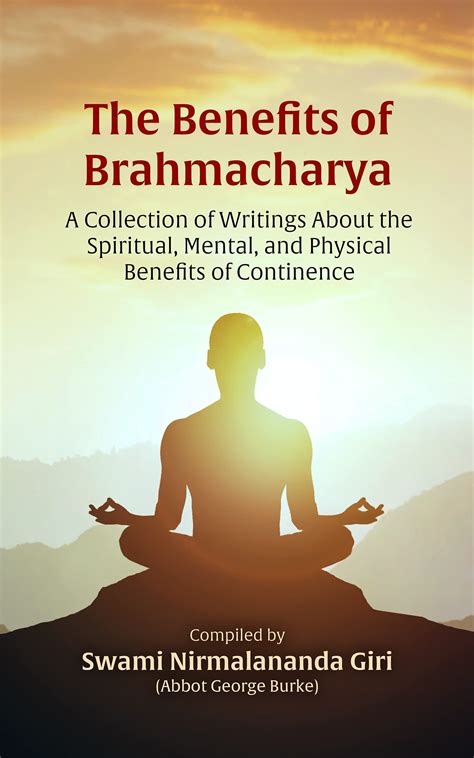 The Benefits Of Brahmacharya A Collection Of Writings About The