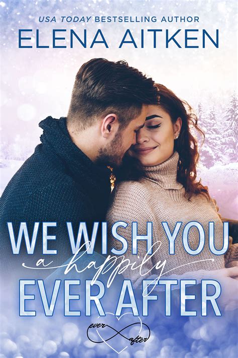 We Wish You A Happily Ever After Elena Aitken