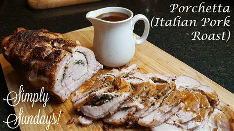 Porchetta Italian Pork Roast Simply Sundays