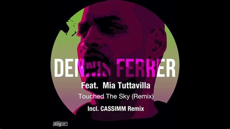 Dennis Ferrer Feat Mia Tuttavilla Touched The Sky Cassimm Remix