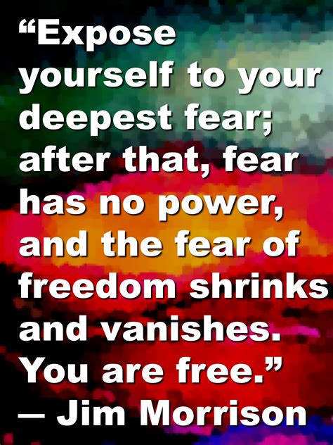 Expose Yourself To Your Deepest Fear Jim Morrison Quotes
