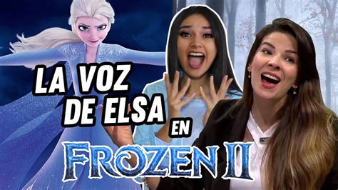 Doblaje De Frozen 2 En Español Latino Con Carmen Sarahi ️ Voz Oficial De Elsa Youtube