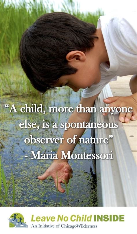 A Child More Than Anyone Else Is A Spontaneous Observer Of Nature