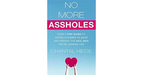 No More Assholes Your Step Guide To Saying Goodbye To Guys And Finding The Real Man You Re