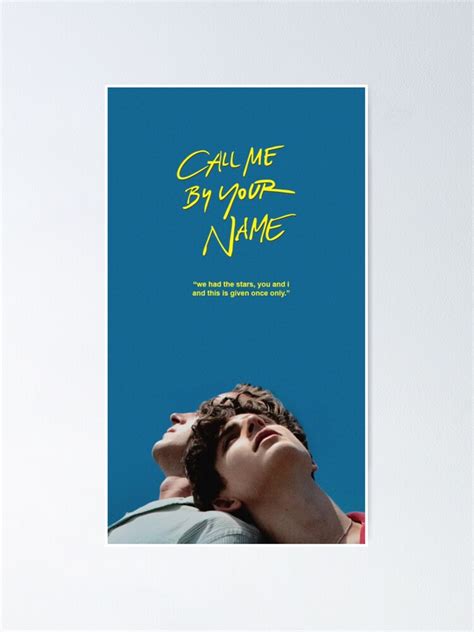 Let our editors help you find what's trending and what's worth your time. "Call Me By Your Name" Poster by LiKaDraw | Redbubble