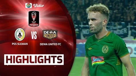 Highlights Pss Sleman Vs Dewa United Fc Piala Presiden Youtube