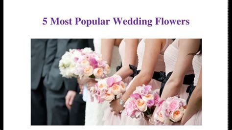 Maybe you would like to learn more about one of these? 5 Most Popular Wedding Flowers - YouTube