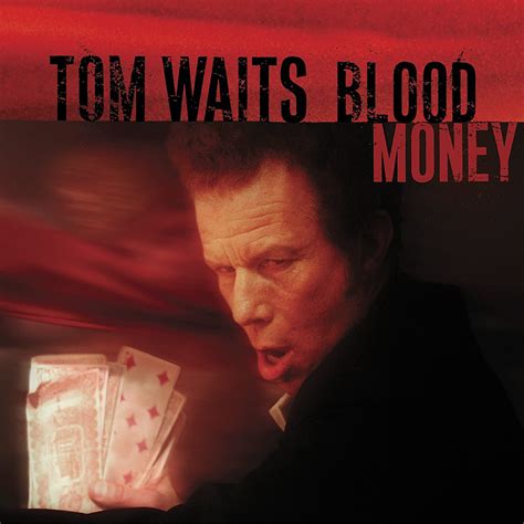 Blood money also has an unusual newspaper feature. Tom Waits - Blood Money Lyrics | Genius