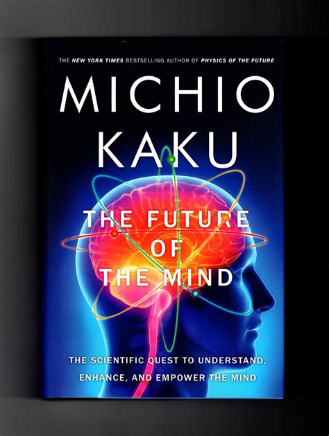 The Future Of The Mind The Scientific Quest To Understand Enhance